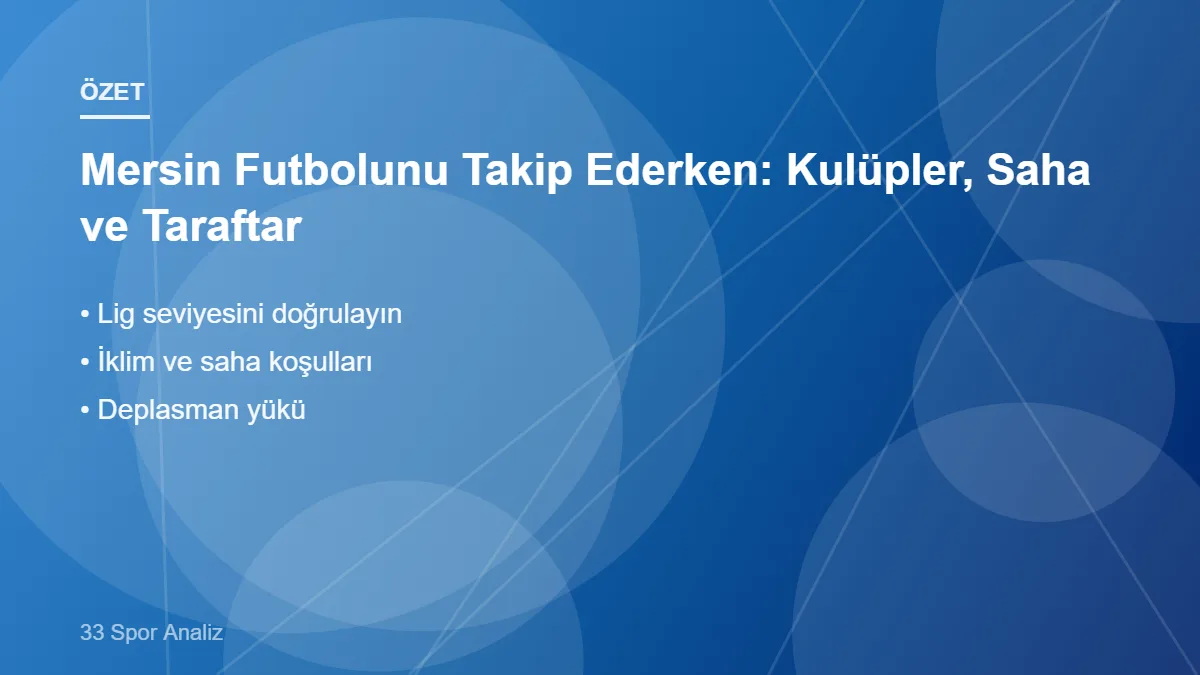 Mersin Futbolunu Takip Ederken: Kulüpler, Saha ve Taraftar – ana başlıklar